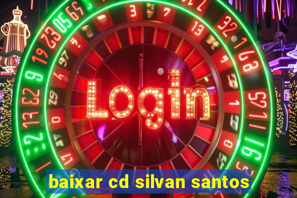 baixar cd silvan santos